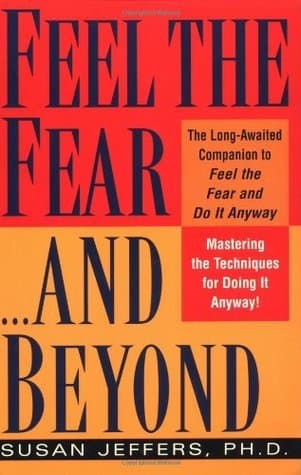 Feel the Fear...and Beyond: Mastering the Techniques for Doing It Anyway book cover