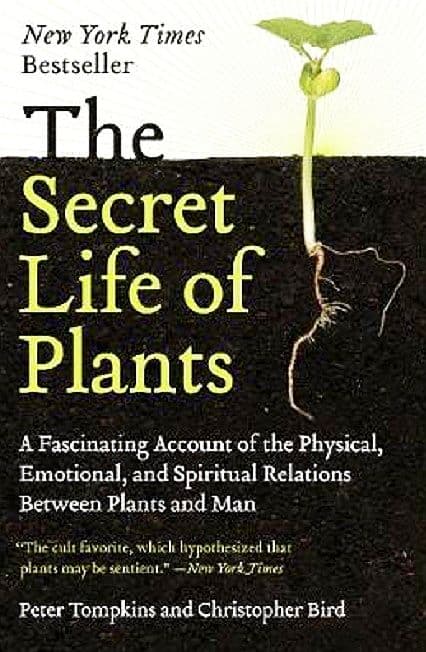 The Secret Life of Plants: A Fascinating Account of the Physical, Emotional and Spiritual Relations Between Plants and Man book cover