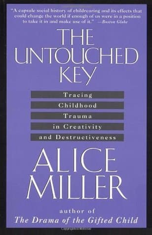 The Untouched Key: Tracing Childhood Trauma in Creativity and Destructiveness book cover