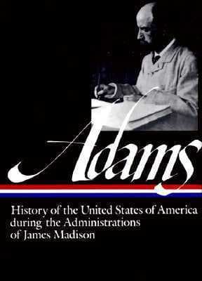 Henry Adams: History of the United States During the Administrations of James Madison book cover