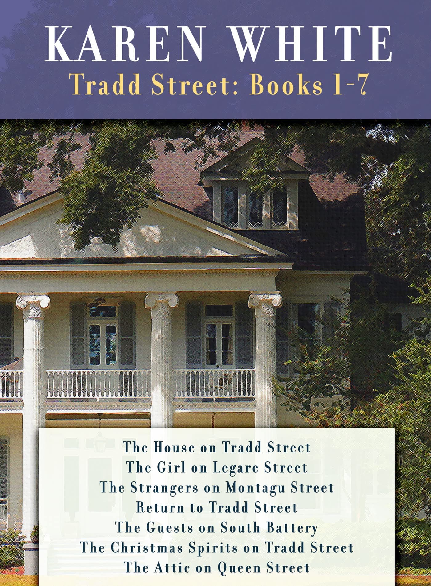 Karen White's Tradd Street: Books 1 -7: THE HOUSE ON TRADD STREET,GIRL ON LEGARE STREET,THE STRANGERS ON MONTAGU STREET RETURN TO TRADD STREET,THE GUESTS ... SOUTH BATTERY,CHRISTMAS SPIRITS ON TRADD ST book cover