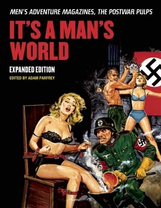 It's a Man's World: Men's Adventure Magazines, the Postwar Pulps book cover