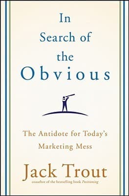 In Search of the Obvious: The Antidote for Today's Marketing Mess book cover