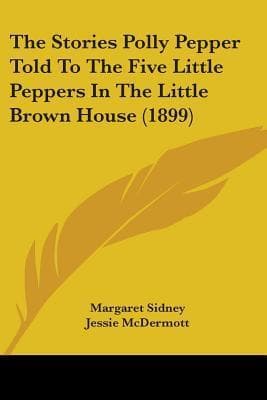 The Stories Polly Pepper Told to the Five Little Peppers in the Little Brown House book cover