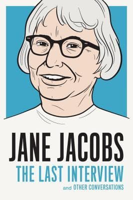 Jane Jacobs: The Last Interview and Other Conversations book cover