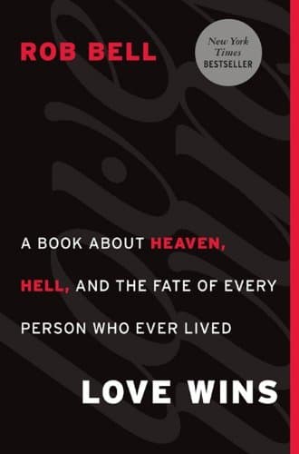 Love Wins: A Book About Heaven, Hell, and the Fate of Every Person Who Ever Lived book cover