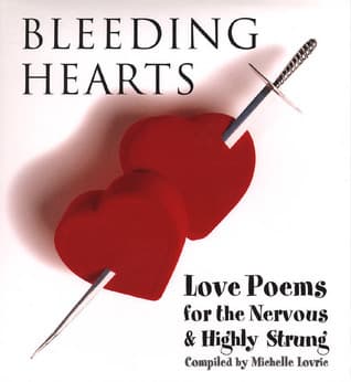 Bleeding Hearts: Love Poems for the Nervous and Highly Strung book cover
