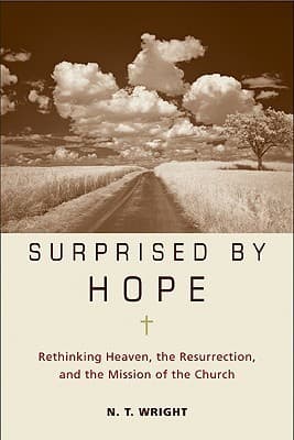Surprised by Hope: Rethinking Heaven, the Resurrection, and the Mission of the Church book cover