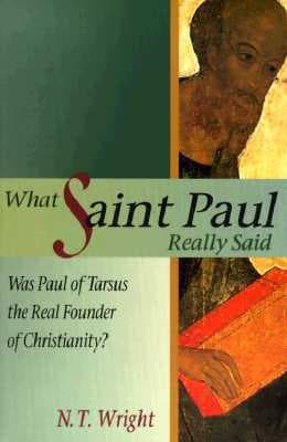 What Saint Paul Really Said: Was Paul of Tarsus the Real Founder of Christianity? book cover
