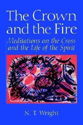 The Crown and the Fire: Meditations on the Cross and the Life of the Spirit book cover