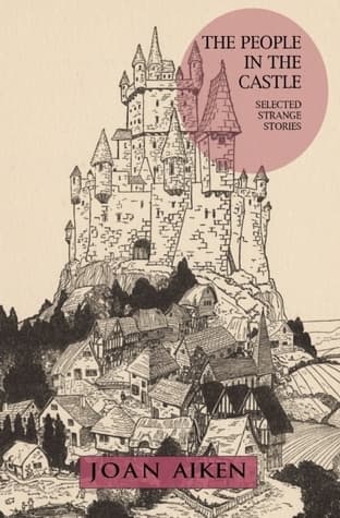 The People in the Castle: Selected Strange Stories book cover