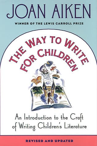 The Way to Write for Children: An Introduction to the Craft of Writing Children's Literature book cover