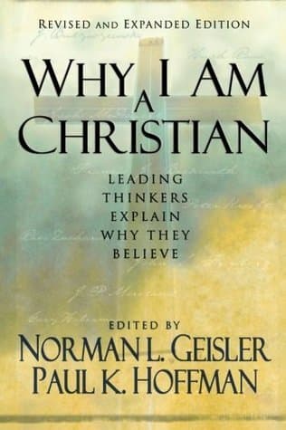 Why I Am a Christian: Leading Thinkers Explain Why They Believe book cover