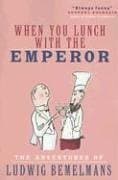 When You Lunch with the Emperor: The Adventures of Ludwig Bemelmans book cover