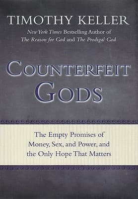 Counterfeit Gods: The Empty Promises of Money, Sex, and Power, and the Only Hope that Matters book cover