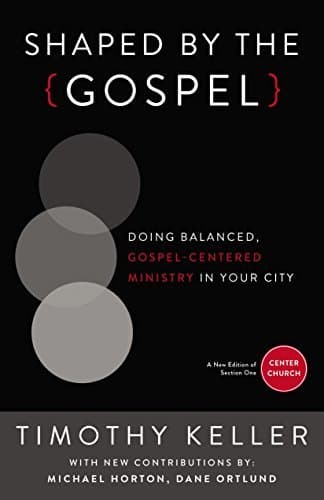 Shaped by the Gospel: Doing Balanced, Gospel-Centered Ministry in Your City book cover