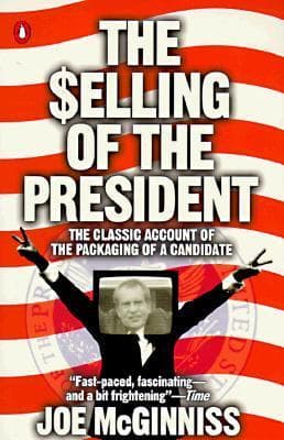 The Selling of the President: The Classical Account of the Packaging of a Candidate book cover