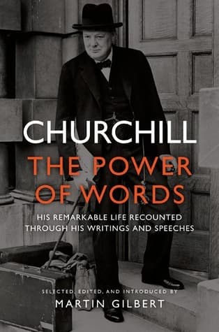 Churchill: The Power of Words: His Remarkable Life Recounted Through His Writings and Speeches book cover