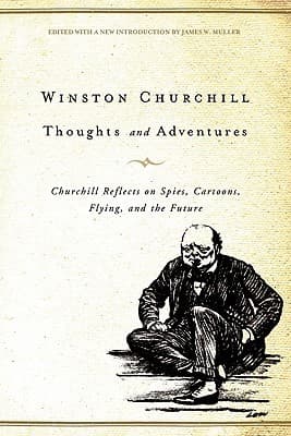 Thoughts and Adventures: Churchill Reflects on Spies, Cartoons, Flying, and the Future book cover