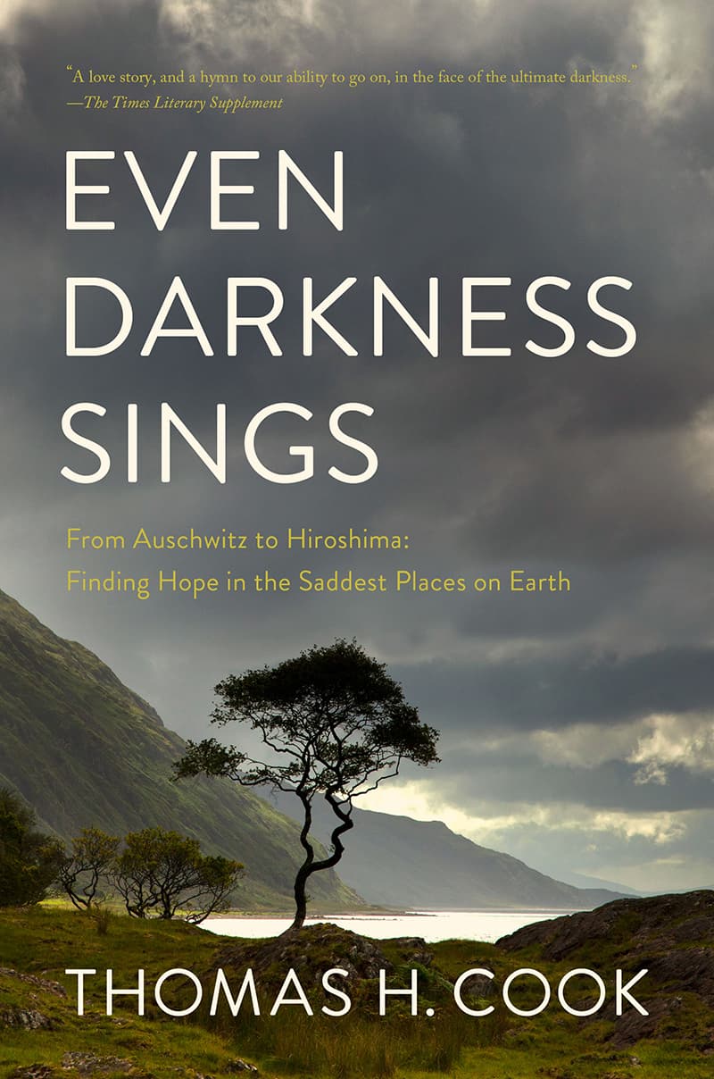 Even Darkness Sings: From Auschwitz to Hiroshima: Finding Hope and Optimism in the Saddest Places on Earth book cover