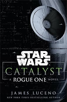 Star Wars: Catalyst - A Rogue One Novel book cover