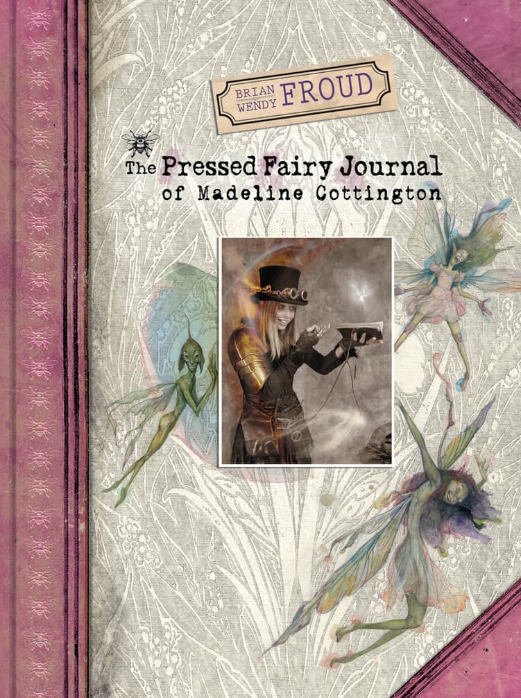 Brian and Wendy Froud's The Pressed Fairy Journal of Madeline Cottington book cover