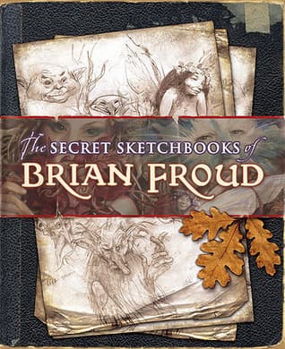 The Secret Sketchbooks of Brian Froud book cover