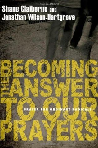 Becoming the Answer to Our Prayers: Prayer for Ordinary Radicals book cover