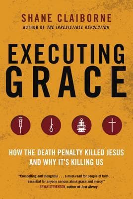 Executing Grace: How the Death Penalty Killed Jesus and Why It's Killing Us book cover