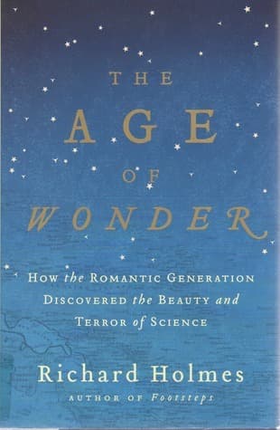 The Age of Wonder: How the Romantic Generation Discovered the Beauty and Terror of Science book cover