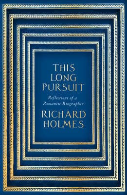 This Long Pursuit: Reflections of a Romantic Biographer book cover