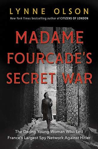 Madame Fourcade's Secret War: The Daring Young Woman Who Led France's Largest Spy Network Against Hitler book cover