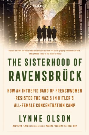 The Sisterhood of Ravensbrück: How an Intrepid Band of Frenchwomen Resisted the Nazis in Hitler's All-Female Concentration Camp book cover