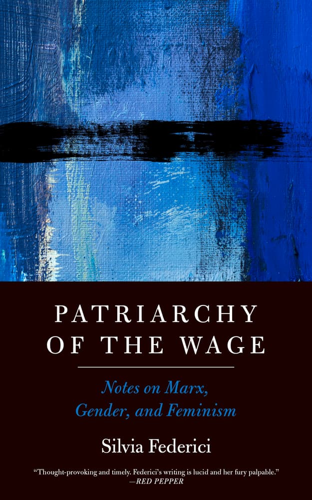Patriarchy of the Wage: Notes on Marx, Gender, and Feminism book cover
