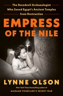 Empress of the Nile: The Daredevil Archaeologist Who Saved Egypt's Ancient Temples from Destruction book cover