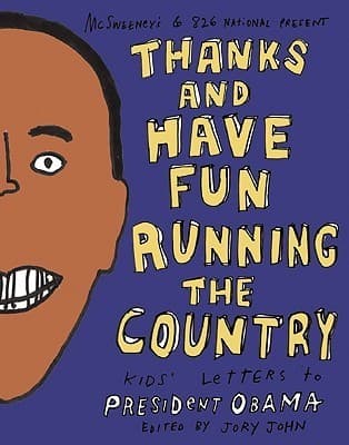 Thanks and Have Fun Running the Country: Kids' Letters to President Obama book cover