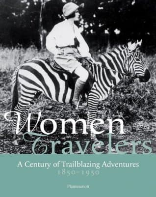 Women Travelers: A Century of Trailblazing Adventures 1850-1950 book cover