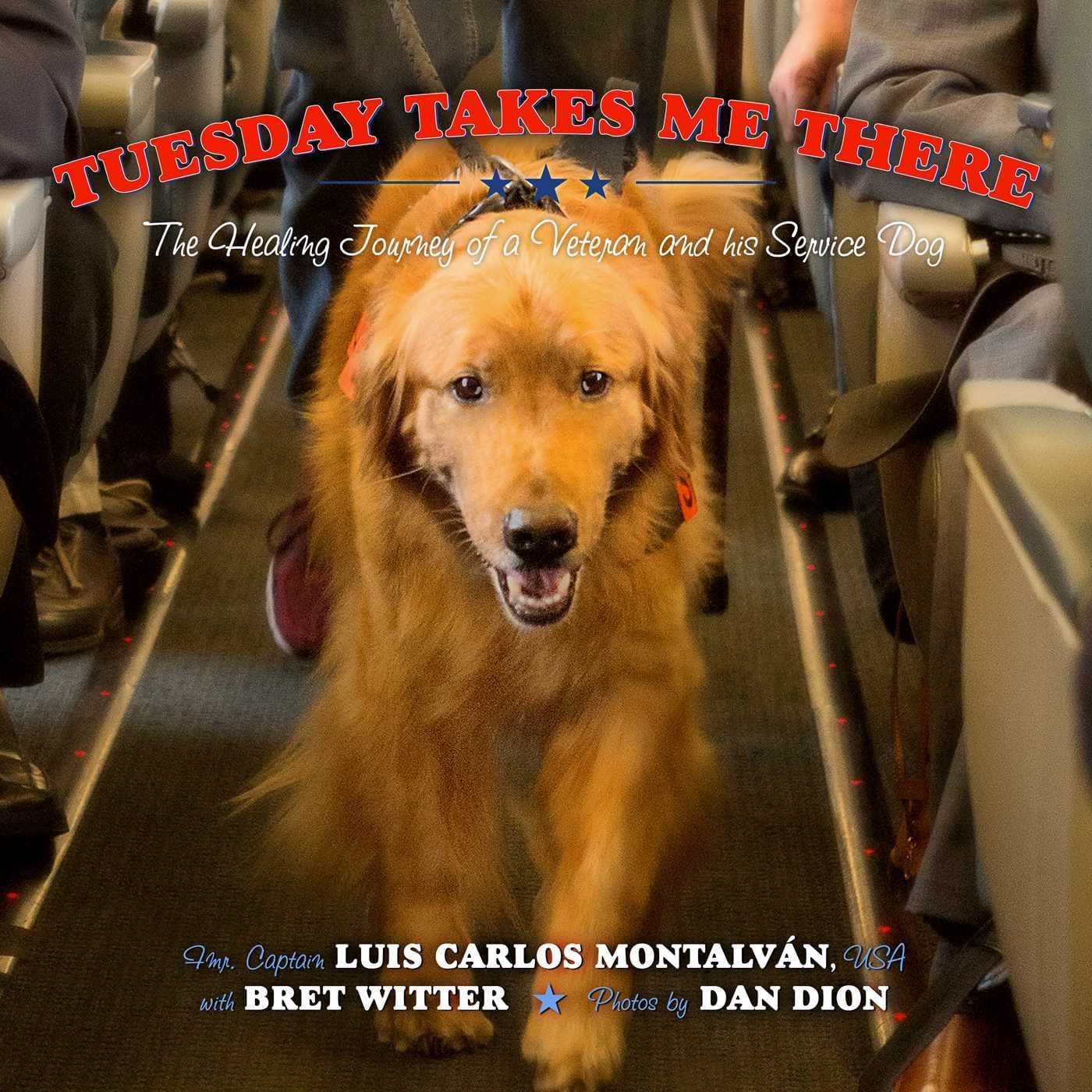 Tuesday Takes Me There: The Healing Journey of a Veteran and his Service Dog book cover