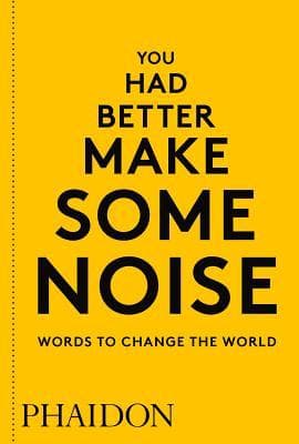 You Had Better Make Some Noise: Words to Change the World book cover
