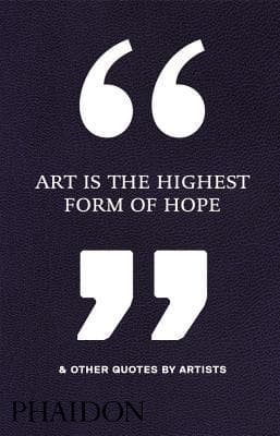 Art Is the Highest Form of Hope & Other Quotes by Artists book cover