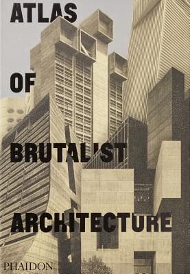 Atlas of Brutalist Architecture book cover