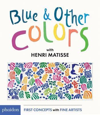 Blue & Other Colors: with Henri Matisse book cover