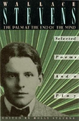 The Palm at the End of the Mind: Selected Poems and a Play book cover