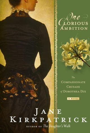 One Glorious Ambition: The Compassionate Crusade of Dorothea Dix book cover