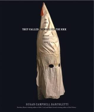 They Called Themselves the K.K.K.: The Birth of an American Terrorist Group book cover