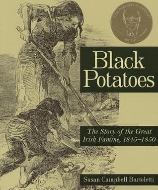 Black Potatoes: The Story of the Great Irish Famine, 1845-1850 book cover
