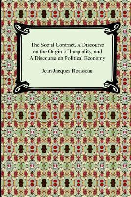 The Social Contract, a Discourse on the Origin of Inequality, and a Discourse on Political Economy book cover