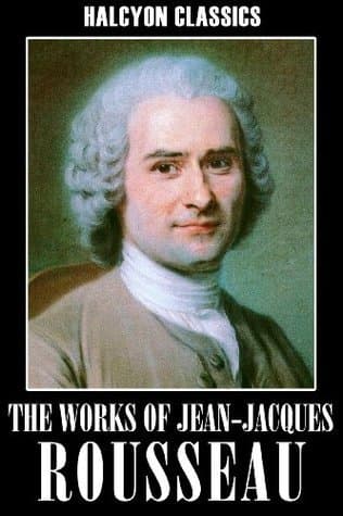 The Works of Jean-Jacques Rousseau: The Social Contract, Confessions, Emile, and Other Essays book cover