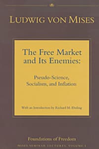 The Free Market and Its Enemies: Pseudo Science, Socialism, and Inflation book cover