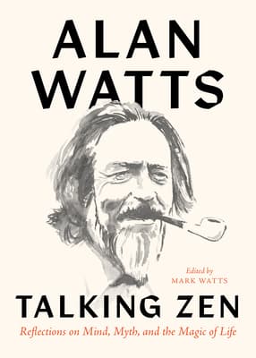 Talking Zen: Reflections on Mind, Myth, and the Magic of Life book cover